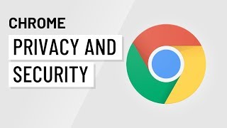 Chrome: Privacy and Security in Chrome