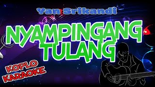 Download lagu Cover KOPLO Yan Srikandi Nyampingang Tulang Karaoke mp3