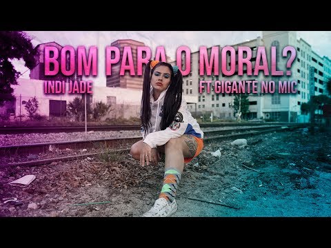 Indi Jade ft. Gigante No Mic - Bom Para O Moral?  (Prod. Mortão VMG)