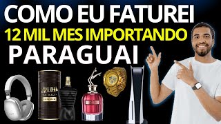 ?Descubra Como eu fiz 12 MIL Reais Importando do Paraguai pela Net - Importar do Paraguai
