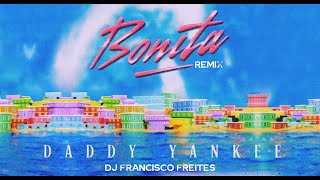 Daddy Yankee - BONITA REMIX - Dj Francisco Freites - 120BPM