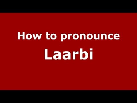 How to pronounce Laarbi (Arabic/Morocco) - PronounceNames.com