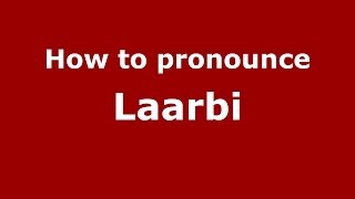 How to pronounce Laarbi