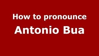 How to pronounce Antonio Bua