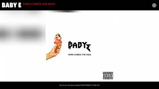 Baby E - Here Comes The Rain (Audio)