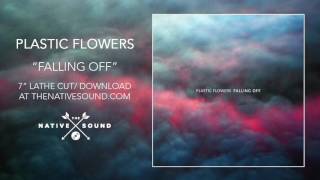 Plastic Flowers – Falling Off (Audio)