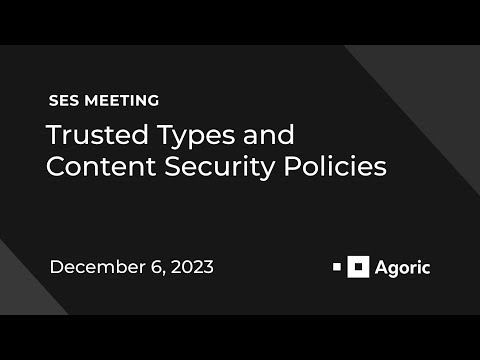 SES Meeting: Trusted Types and Content Security Policies