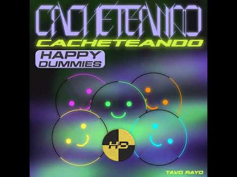 CACHETEANDO - HAPPY DUMMIES & TAVO RAYO