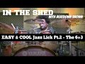 IN THE SHED Ep12 JAZZ DRUMMING Easy Cool Lick Pt 2 9 STROKE LICK