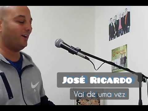 José Ricardo - Vai de uma vez