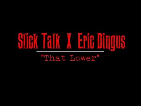 Slick Talk - That Lower (prod. by Eric Dingus)