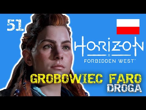 DROGA - GROBOWIEC FARO 🔥 HORIZON Forbidden West #51 Gameplay PL PS5 4K