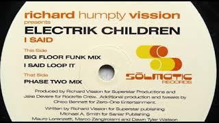 Richard Humpty Vission Presents Electrik Children ‎– I Said (Phase Two Mix)