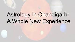 Astrology In Chandigarh: A Whole New Experience