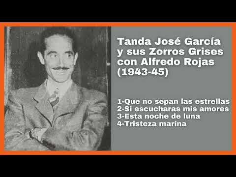 Tanda José García y sus Zorros Grises con Alfredo Rojas (1943-45) - El Patio y La Luna