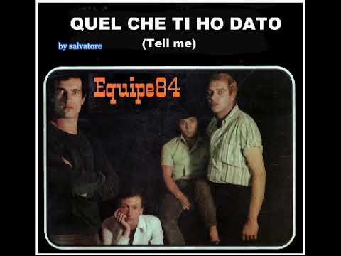 Equipe 84 - Quel che ti ho dato