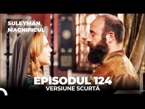 Suleyman Magnificul | Episodul 124 (Versiune Scurtă)