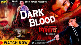 Watch Now | पिशाच_3 | Dark Blood | The Vampire_Season 3 Trailer Boom Movies App Download Play Store