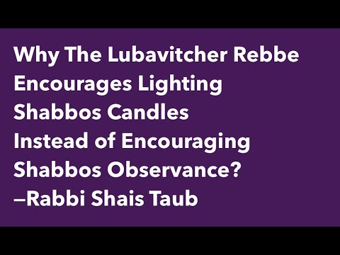 Why The Lubavitcher Rebbe Encourages Lighting Shabbos Candles – Rabbi Shais Taub