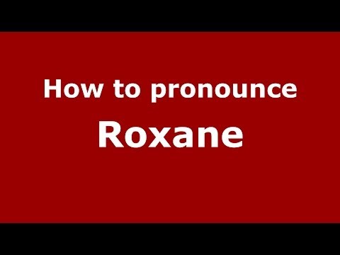 How to pronounce Roxane