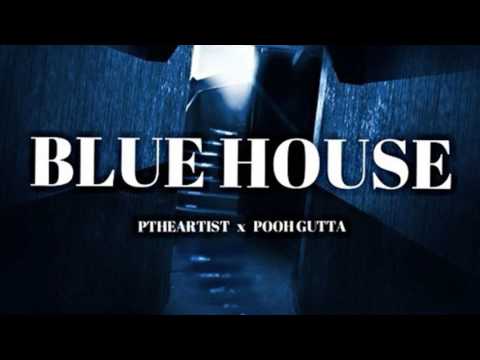 PtheArtist & Pooh Gutta - Blue House