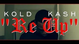 Kold Kash - Re Up (Dir. by Chris Castro)