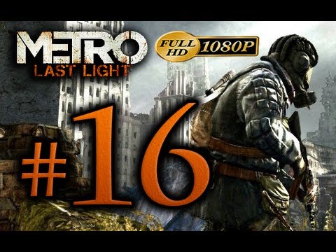 Metro Last Light - Walkthrough Part 16 [1080p HD] - No Commentary