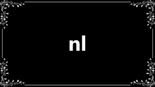 Nl - Meaning and How To Pronounce
