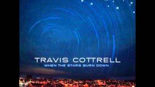 Travis Cottrell - When the stars burn down