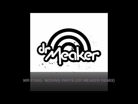 Mr Fogg- Moving Parts (Dr Meaker Remix)