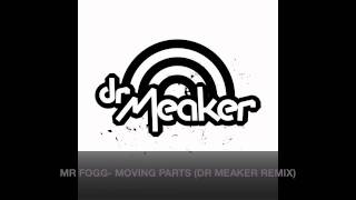 Mr Fogg- Moving Parts (Dr Meaker Remix)