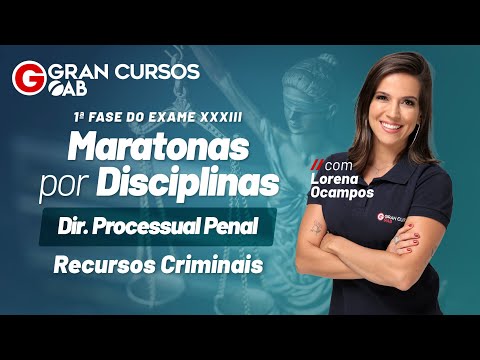 Maratonas por Disciplinas 1ª Fase do Exame XXXIII | Dir. Proc. Penal – Recursos Criminais
