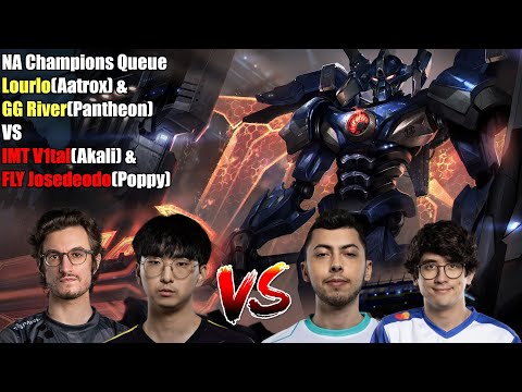NA Champions Queue - Lourlo(Aatrox) & GG River(Pantheon) VS IMT V1tal(Akali) & FLY Josedeodo(Poppy)