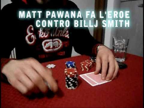MATT PAWANA /POKER (HD) part III/ SCUMPA VINCE + BILLJ SMITH fuori per primo