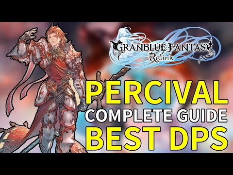 Granblue Fantasy Relink INTO DEPTH - Percival Complete Guide: Best DPS