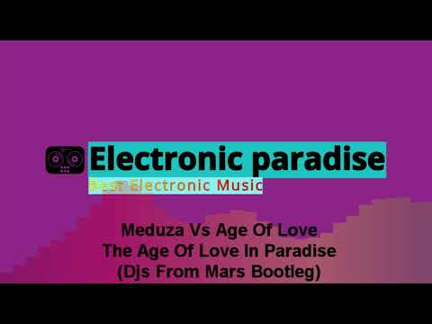 Meduza Vs Age Of Love - The Age Of Love In Paradise (Djs From Mars Bootleg)