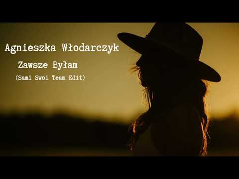 Agnieszka Włodarczyk - Zawsze Byłam (Sami Swoi Team Edit)