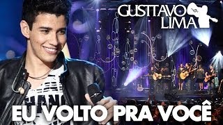 Gusttavo Lima - Eu Volto Pra Você - [DVD Inventor dos Amores](Clipe Oficial)