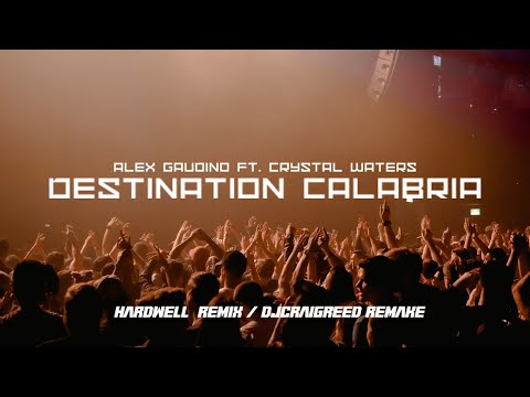 Alex Gaudino ft Crystal Waters -Destination Calabria (Hardwell Remix) DJCRAIGREED Remake