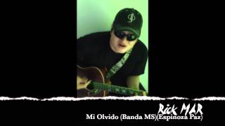 MI OLVIDO (Banda MS)(cover por Rick MAR)
