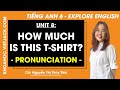 Tiếng Anh 6 Unit 8 | Pronunciation | How much is this T - shirt - trang 85 Explore English