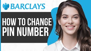 How To Change Barclays Pin Number - Full Guide 2023
