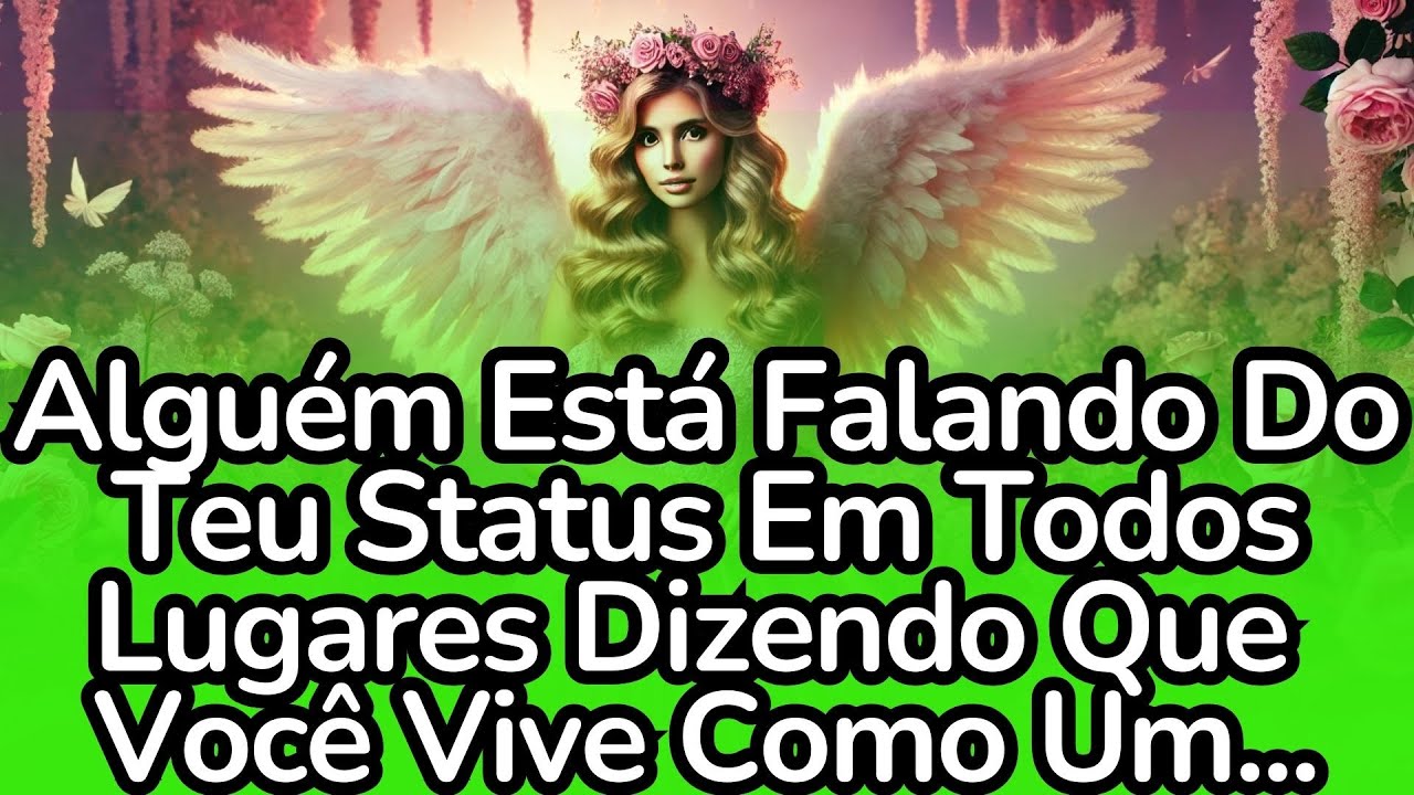 💌💘Alguém Está Falando Do Teu Status Em Todos Lugares Dizendo Que Você Vive Como Um... #anjos