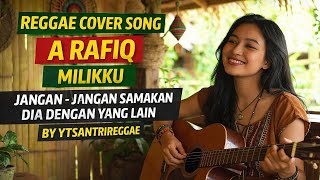 Download lagu A RAFIQ - MILIKKU - JANGAN JANGAN SAMAKAN DIA DENGAN YANG LAIN - REGGAE VERSION BY YTSANTRIREGGAE mp3