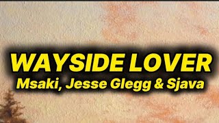 Msaki, Jesse Glegg &amp; Sjava - Wayside Lover (lyrics )