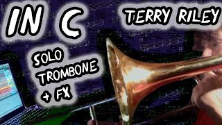 Terry Riley's "In C" for Solo Trombone (2012)