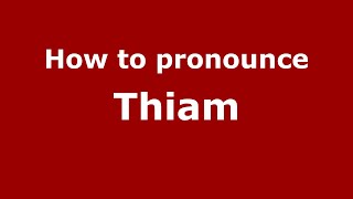 How to pronounce Thiam
