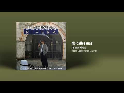 Johnny Rivera - No Calles Más (Audio Oficial)