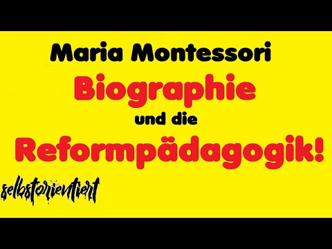 Maria Montessori: Biographie und Reformpädagogik || Revolutionärin der Pädagogik || Abitur 2019/2020