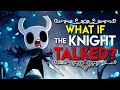 What If The Knight Talked In Hollow Knight Parody Part 1